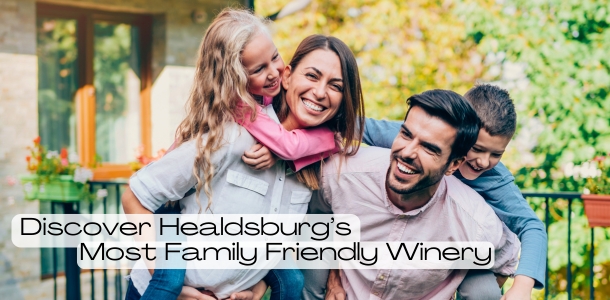 Healdsburg's Most Family Friendly Winery